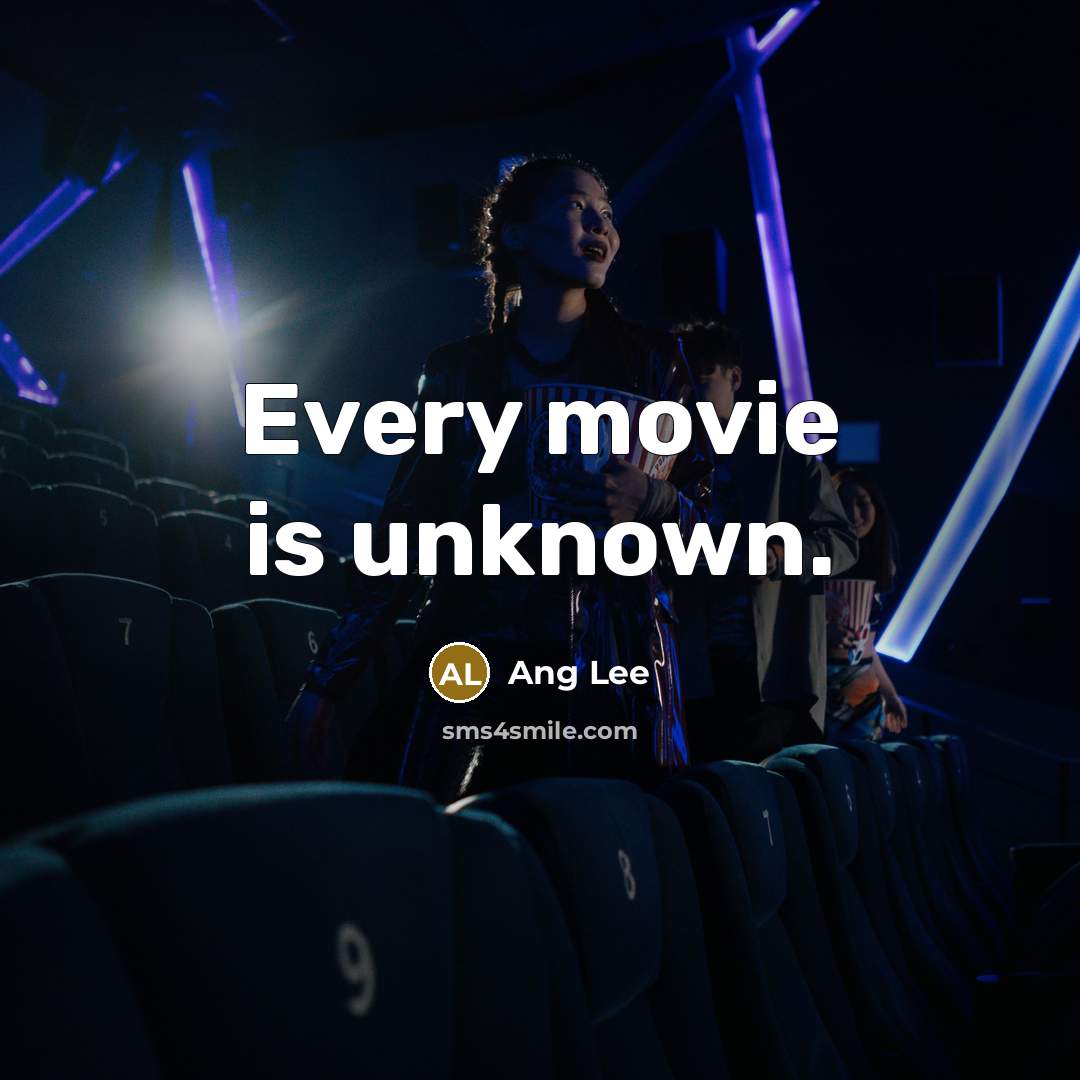 “Every movie is unknown.…” quote by Ang Lee