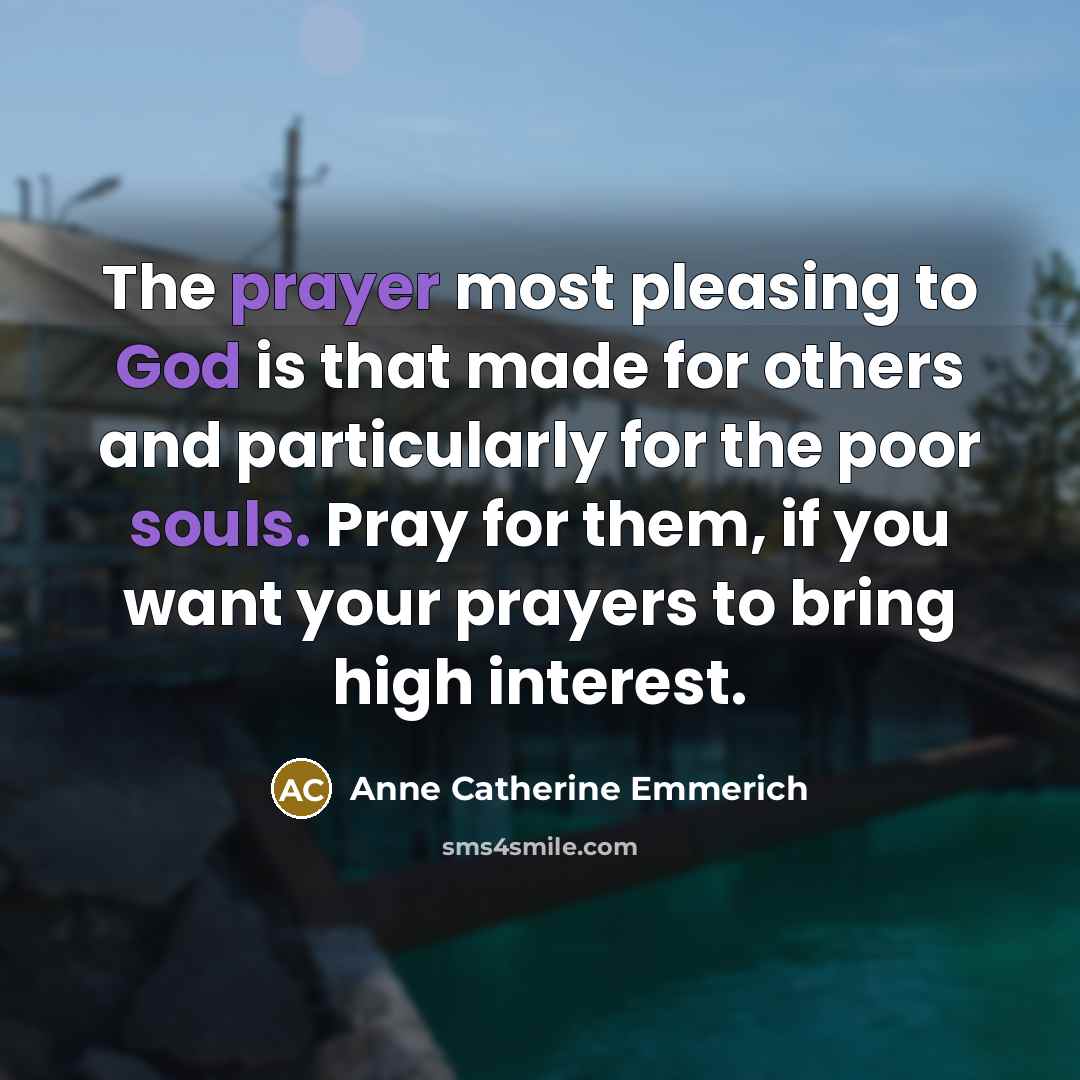 “The prayer most pleasing to God is that made for…” quote by Anne Catherine Emmerich