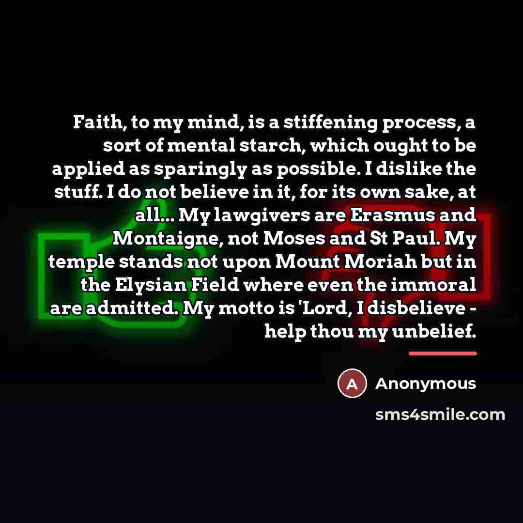 “Faith, to my mind, is a stiffening process, a sort…” quote by Anonymous