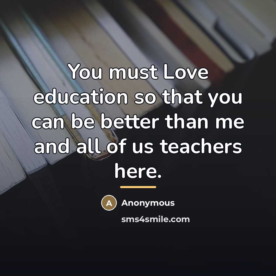 “You must Love education so that you can be better…” quote by Anonymous