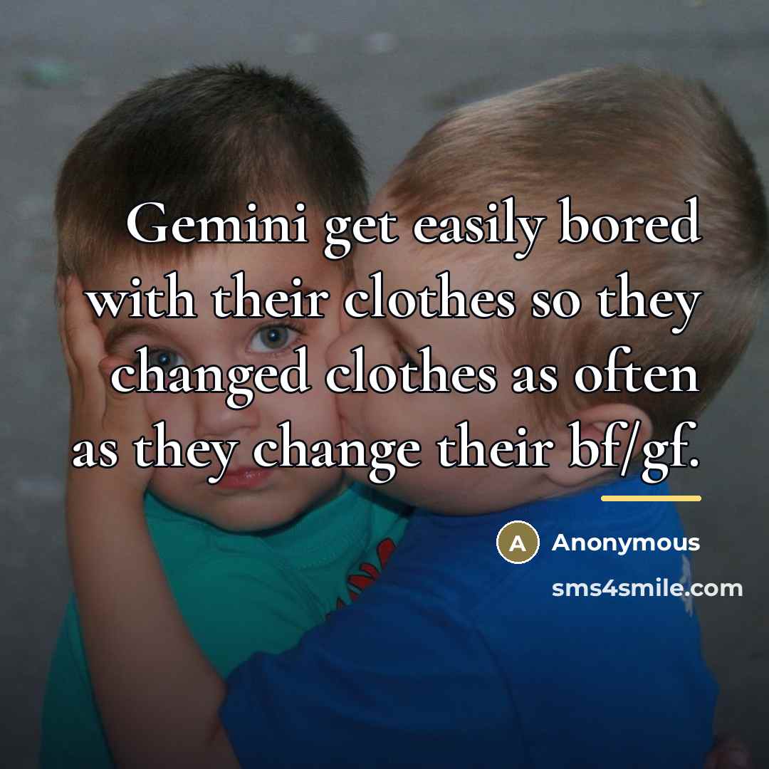 “Gemini get easily bored with their clothes so they changed…” quote by Anonymous