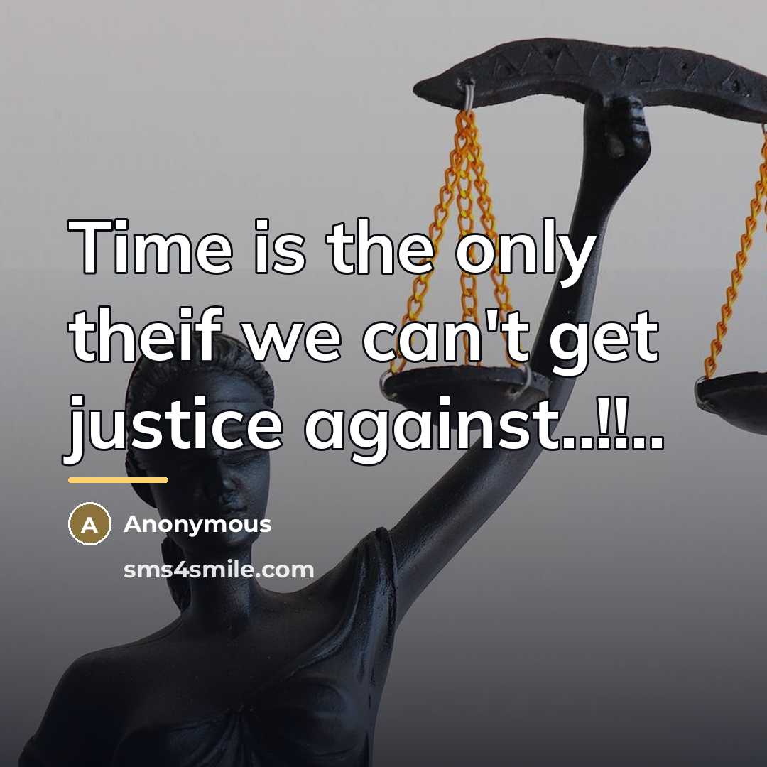 “Time is the only theif we can't get justice against..!!..…” quote by Anonymous