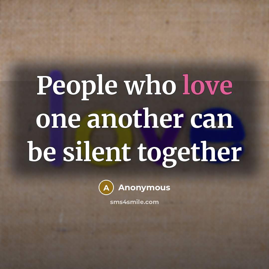“People who love one another can be silent together…” quote by Anonymous