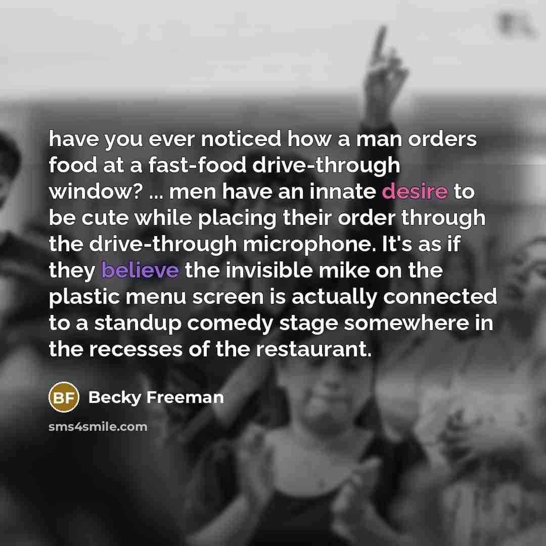 “have you ever noticed how a man orders food at…” quote by Becky Freeman