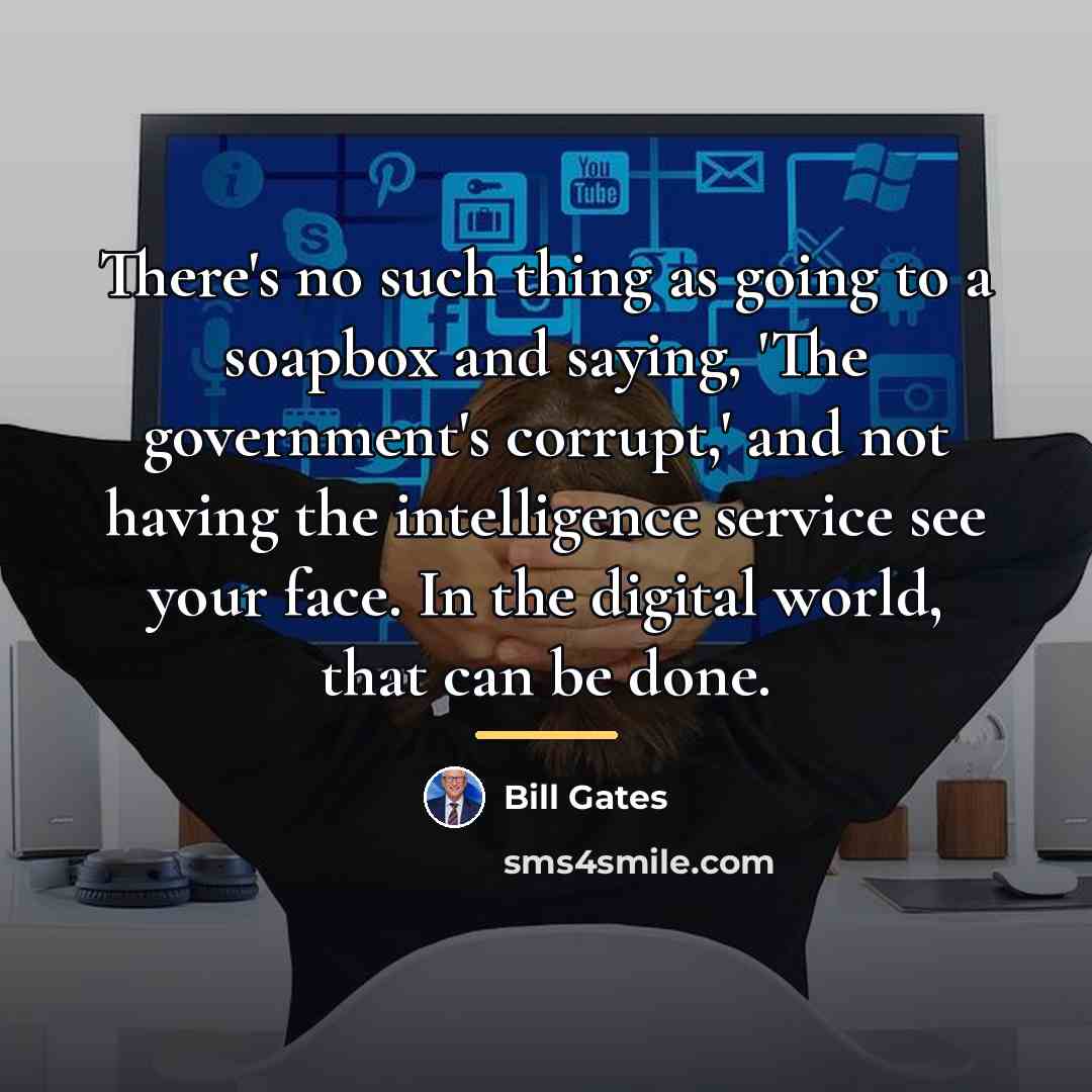 “There's no such thing as going to a soapbox and…” quote by Bill Gates
