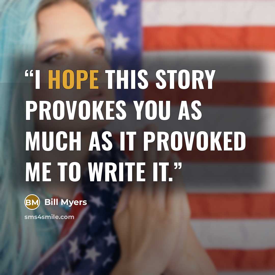 “I hope this story provokes you as much as it provoked me to write it.” quote by Bill Myers