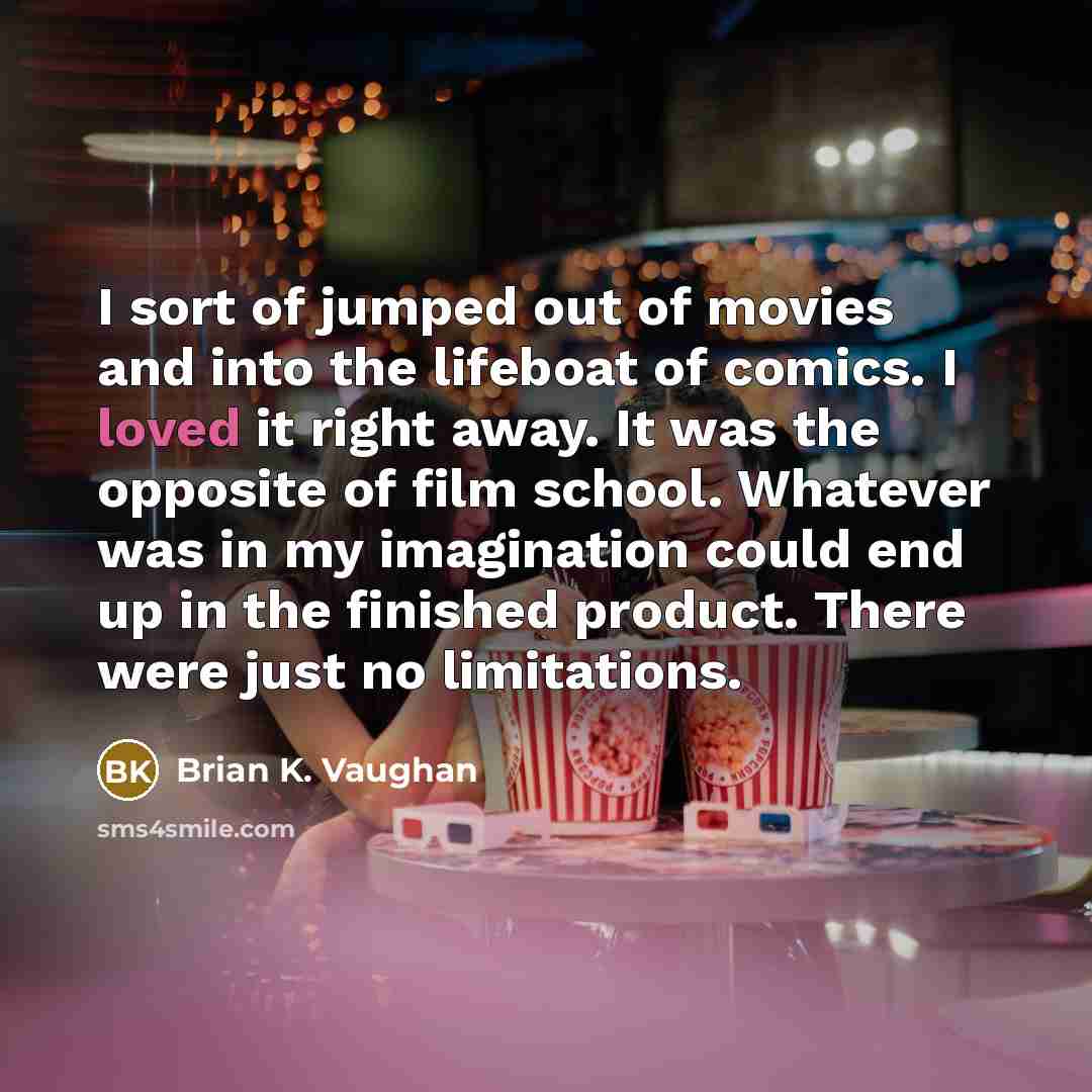 “I sort of jumped out of movies and into the…” quote by Brian K. Vaughan