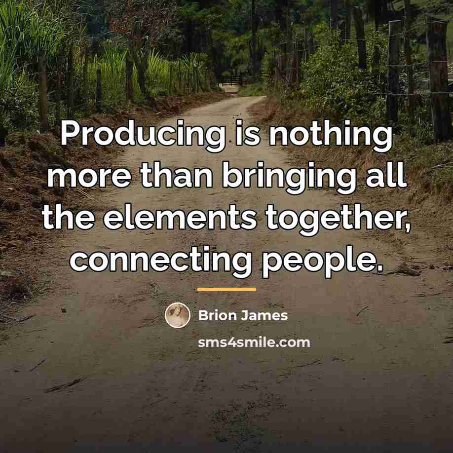 “Producing is nothing more than bringing all the elements together,…” quote by Brion James