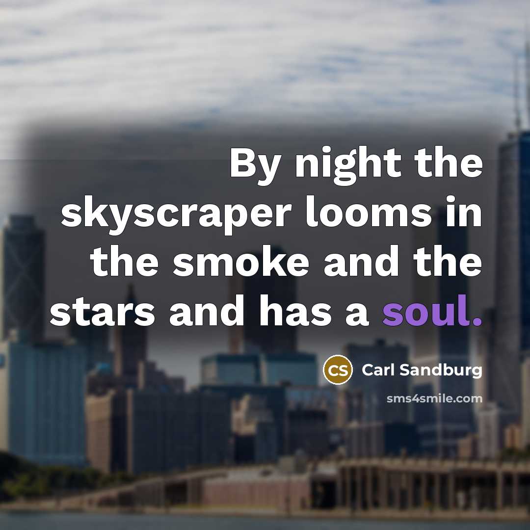 “By night the skyscraper looms in the smoke and the…” quote by Carl Sandburg