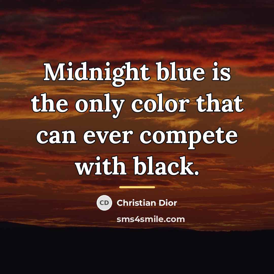“Midnight blue is the only color that can ever compete…” quote by Christian Dior