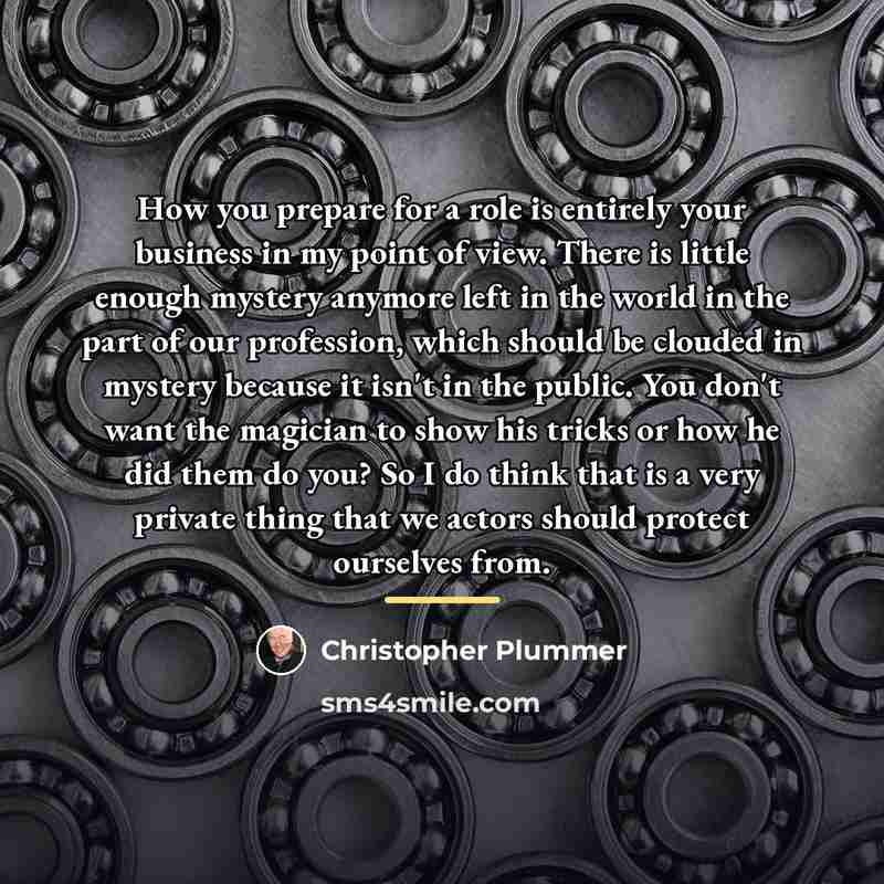 “How you prepare for a role is entirely your business…” quote by Christopher Plummer