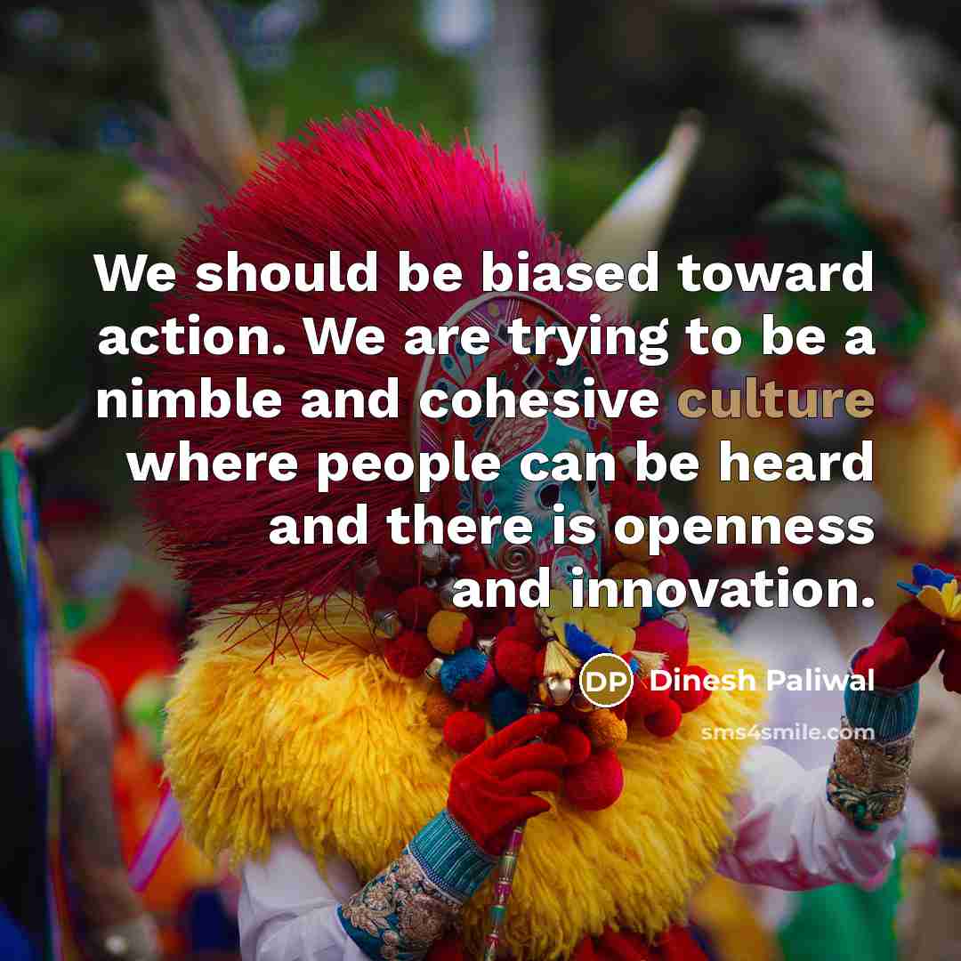 “We should be biased toward action. We are trying to…” quote by Dinesh Paliwal