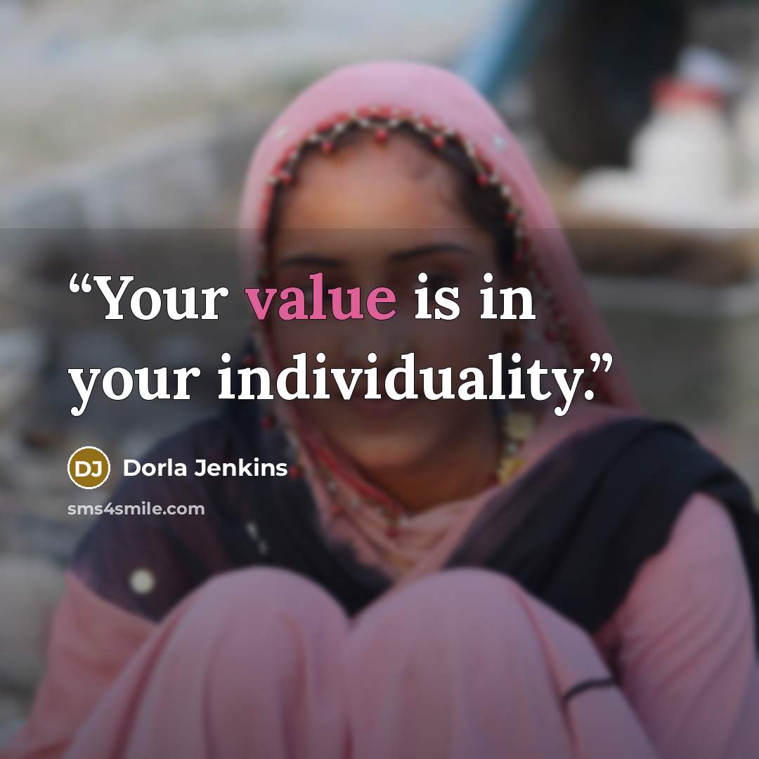 “Your value is in your individuality.” quote by Dorla Jenkins