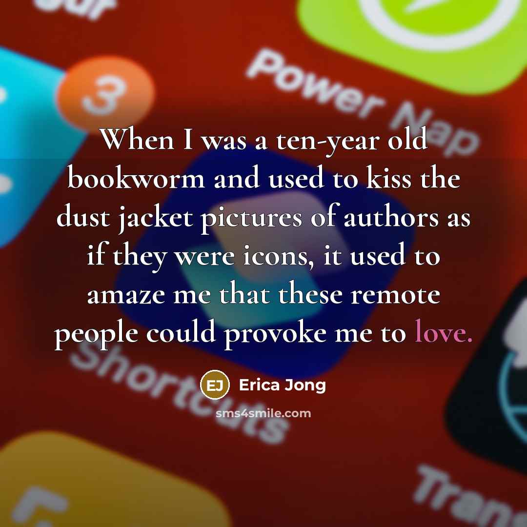 “When I was a ten-year old bookworm and used to…” quote by Erica Jong