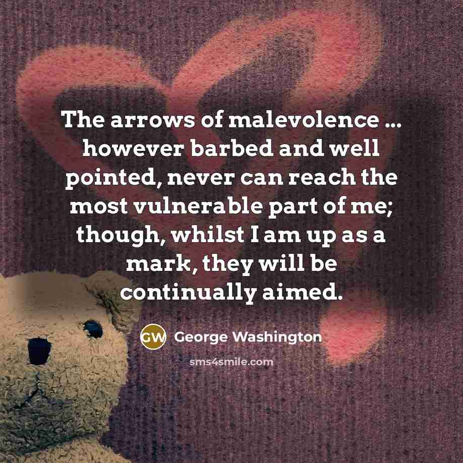 “The arrows of malevolence ... however barbed and well pointed,…” quote by George Washington