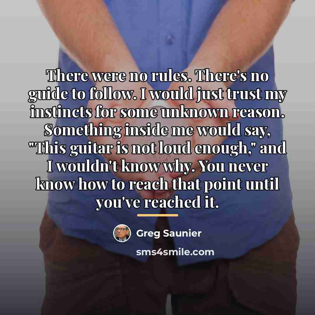 “There were no rules. There's no guide to follow. I…” quote by Greg Saunier