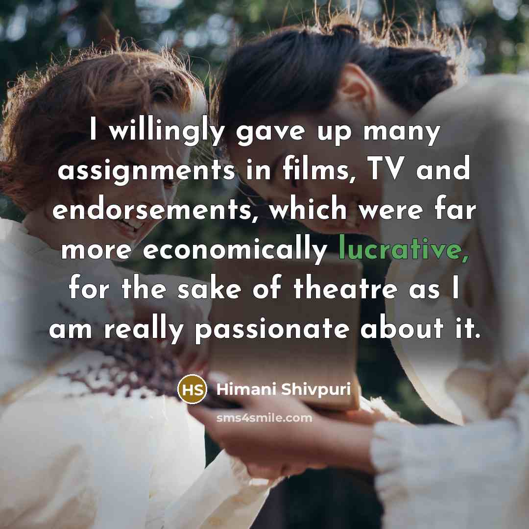 “I willingly gave up many assignments in films, TV and…” quote by Himani Shivpuri