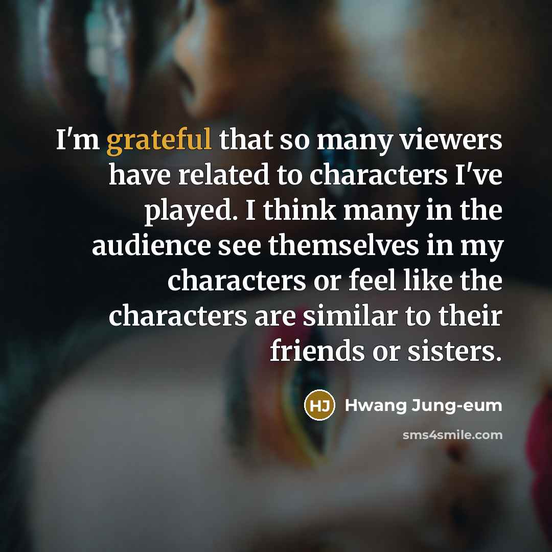 “I'm grateful that so many viewers have related to characters…” quote by Hwang Jung-eum