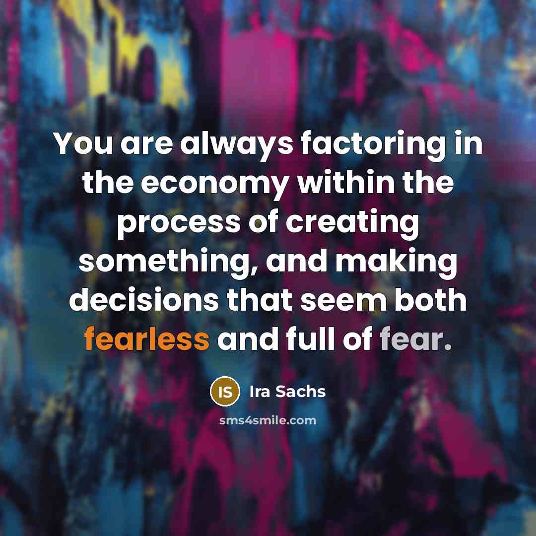“You are always factoring in the economy within the process…” quote by Ira Sachs