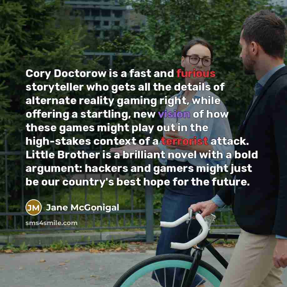 “Cory Doctorow is a fast and furious storyteller who gets…” quote by Jane McGonigal