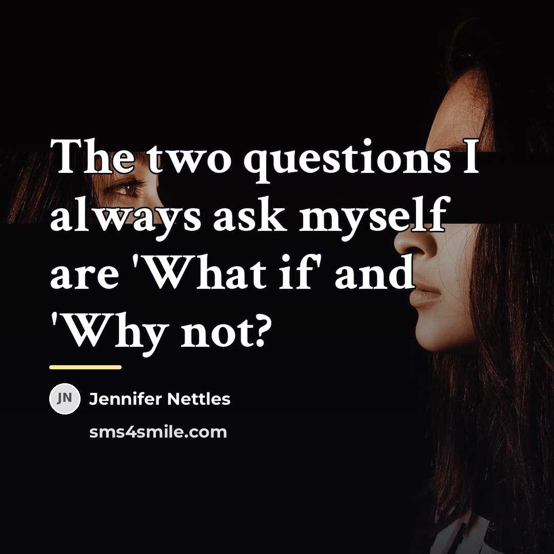“The two questions I always ask myself are 'What if'…” quote by Jennifer Nettles