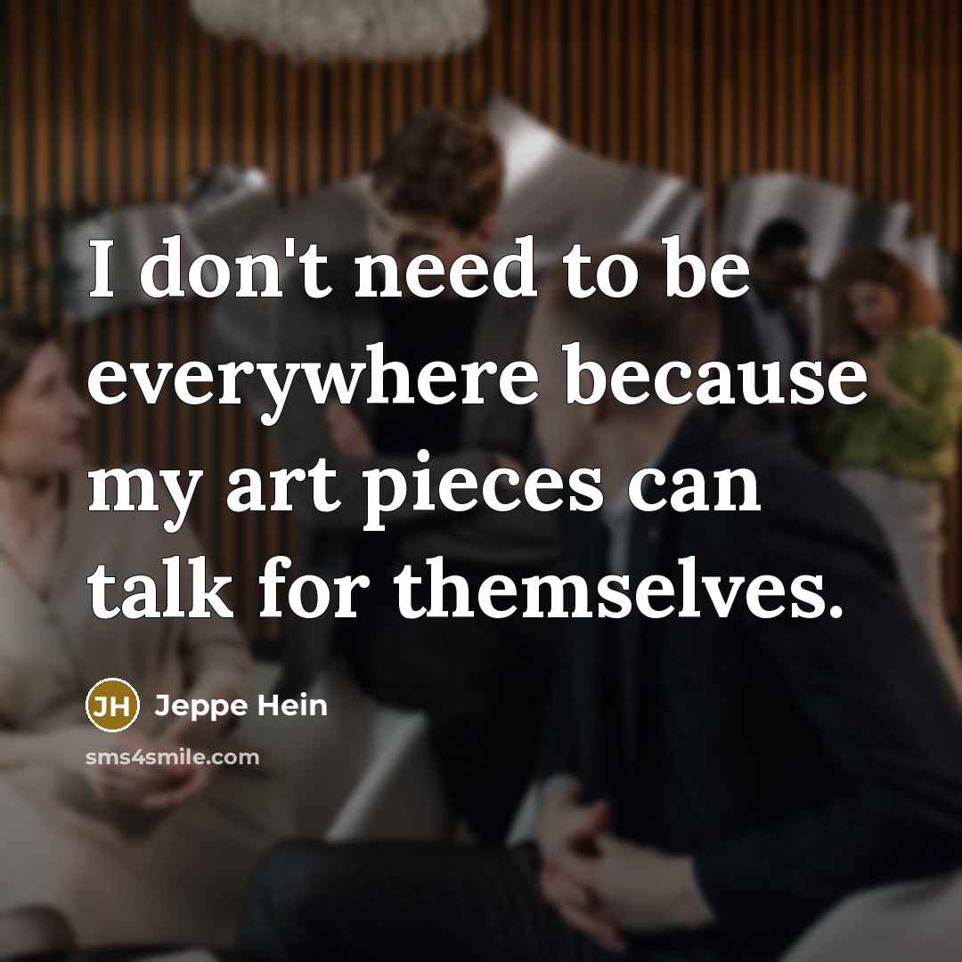 “I don't need to be everywhere because my art pieces…” quote by Jeppe Hein