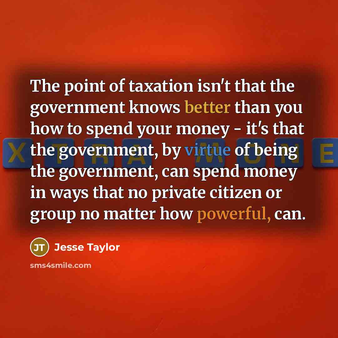 “The point of taxation isn't that the government knows better…” quote by Jesse Taylor