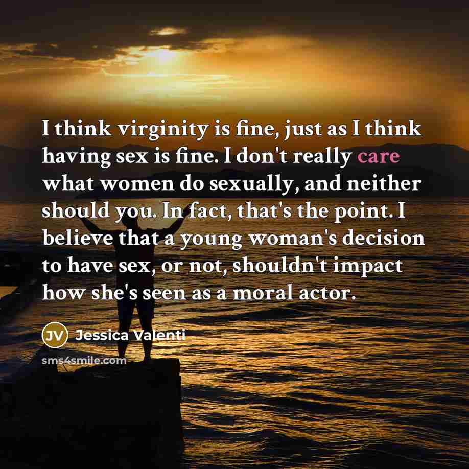 “I think virginity is fine, just as I think having…” quote by Jessica Valenti