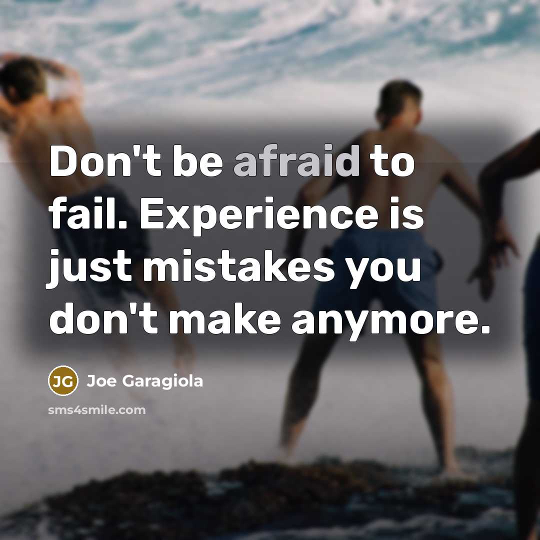 “Don't be afraid to fail. Experience is just mistakes you…” quote by Joe Garagiola