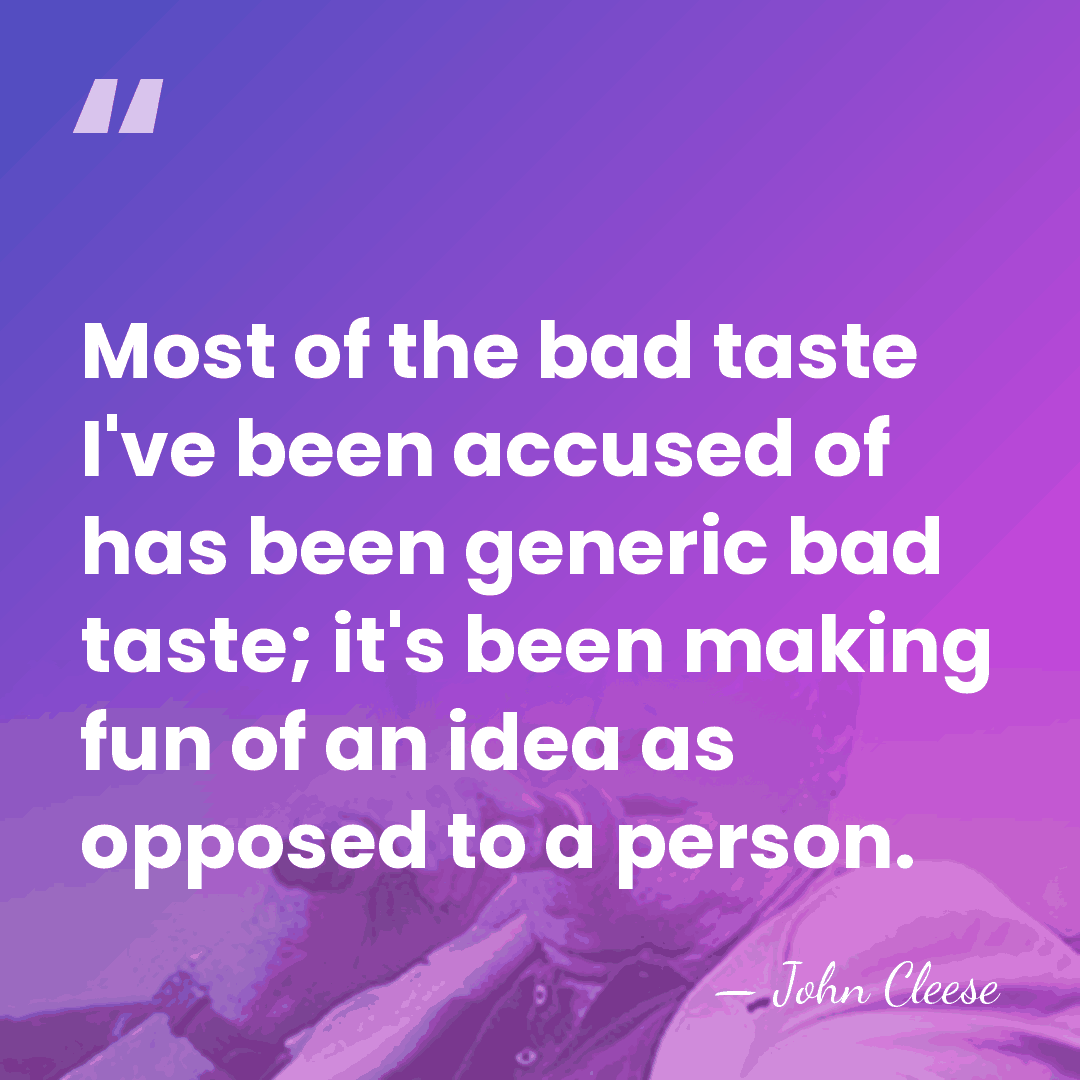 Most of the bad taste I've been accused of has been generic&hellip; - John Cleese