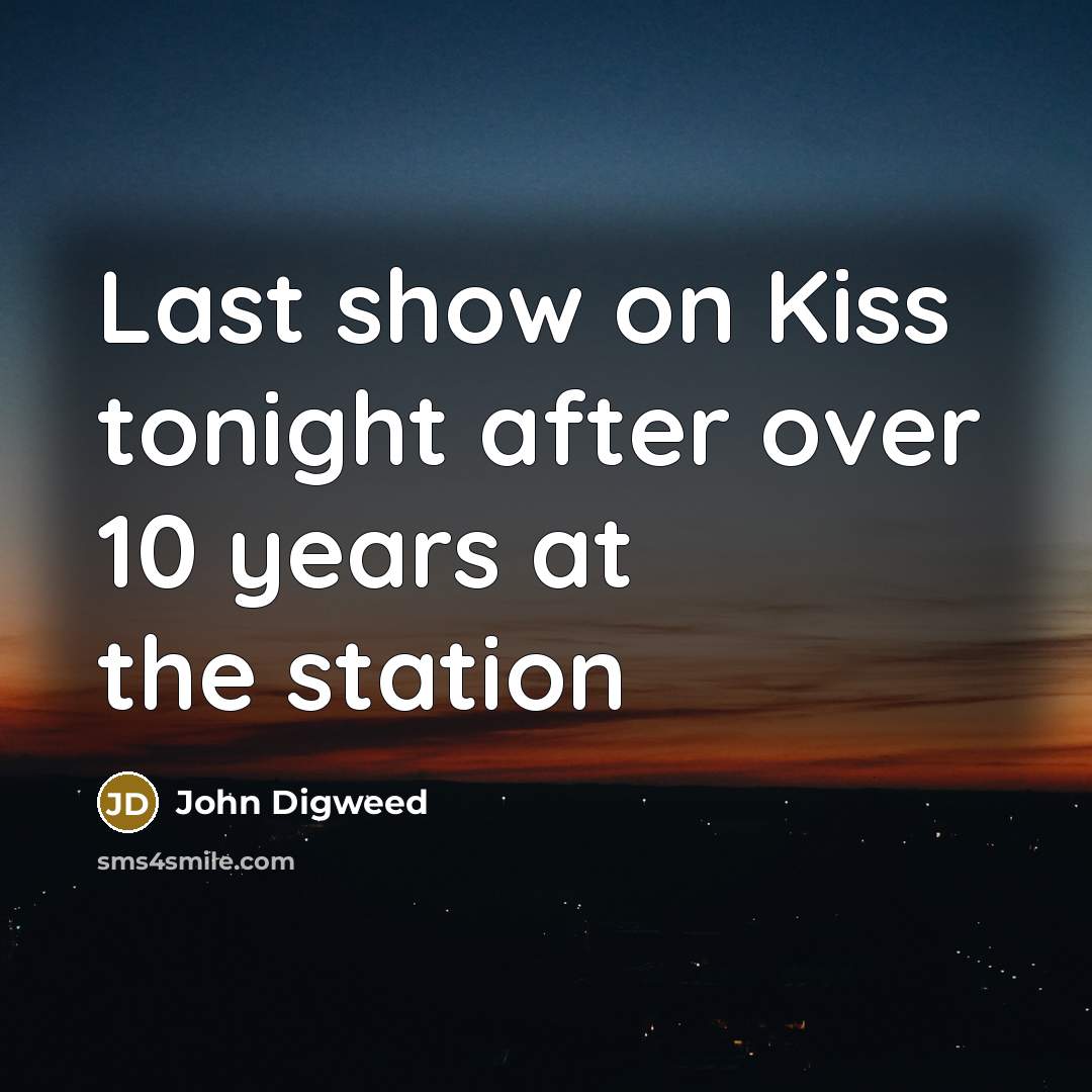 “Last show on Kiss tonight after over 10 years at…” quote by John Digweed