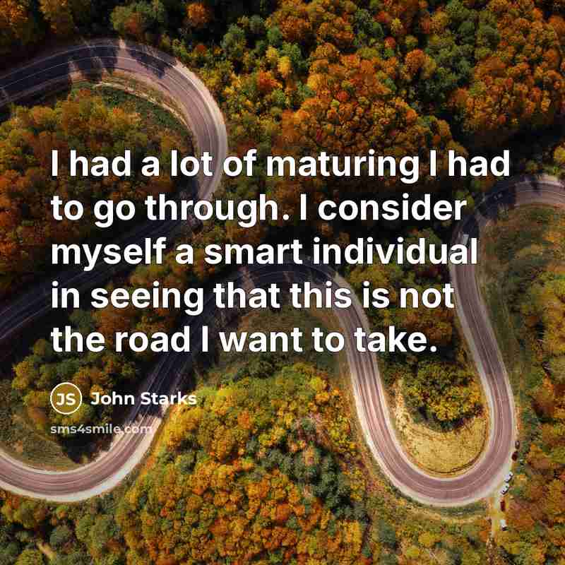 “I had a lot of maturing I had to go…” quote by John Starks