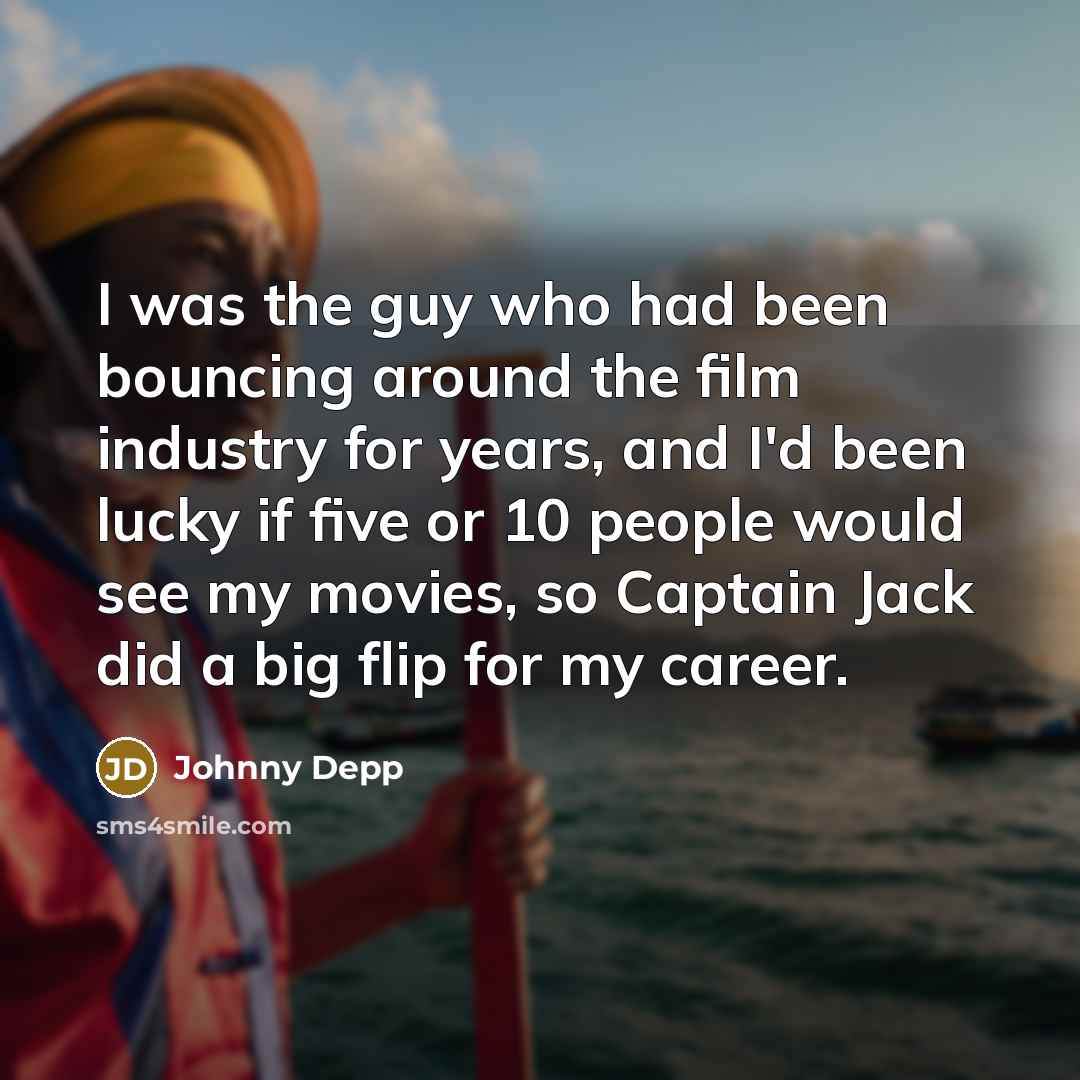“I was the guy who had been bouncing around the…” quote by Johnny Depp