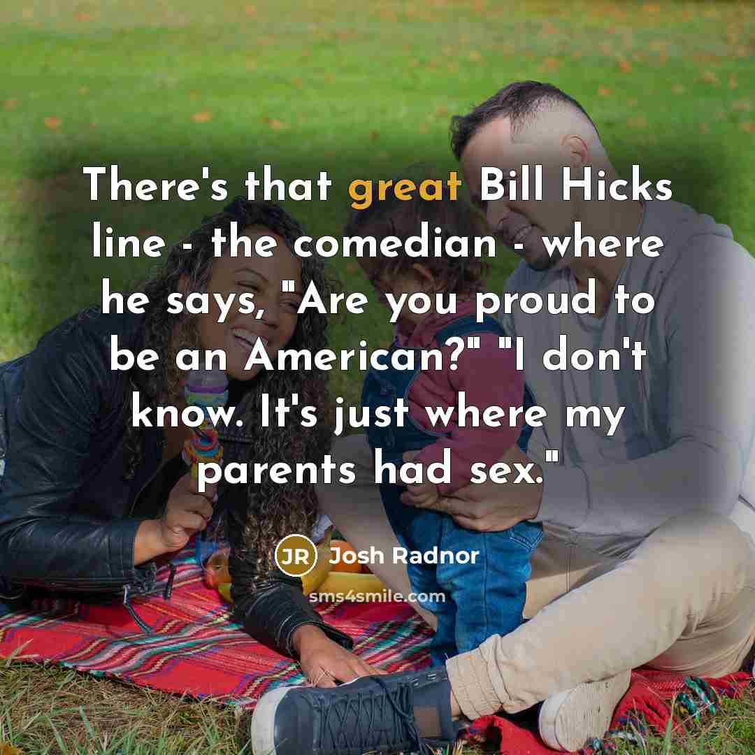 “There's that great Bill Hicks line - the comedian -…” quote by Josh Radnor