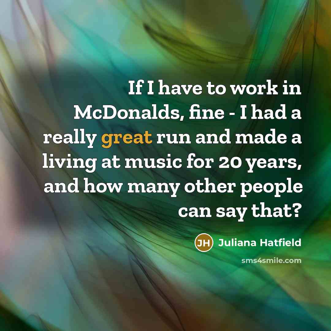 “If I have to work in McDonalds, fine - I…” quote by Juliana Hatfield