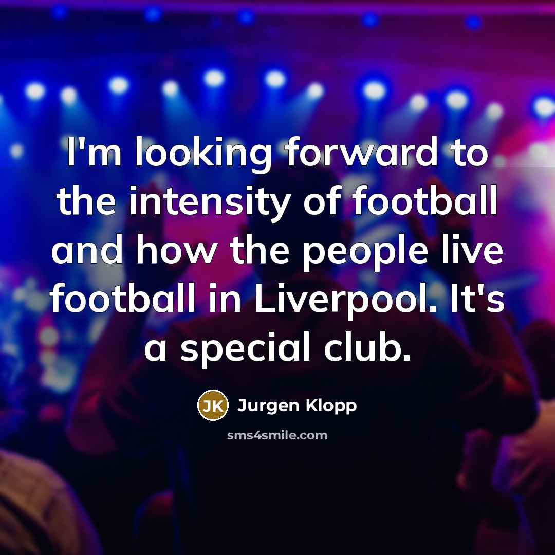 “I'm looking forward to the intensity of football and how…” quote by Jurgen Klopp