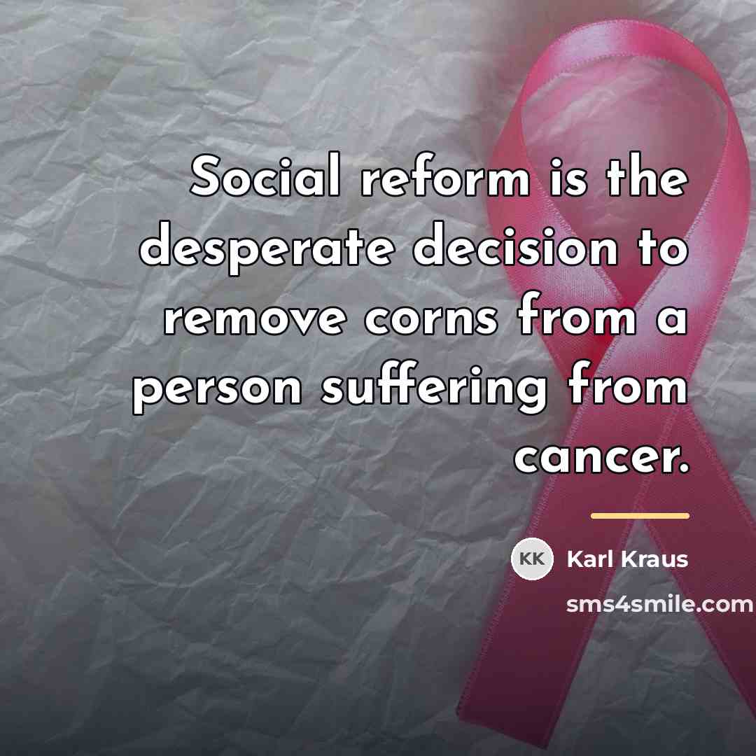 “Social reform is the desperate decision to remove corns from…” quote by Karl Kraus