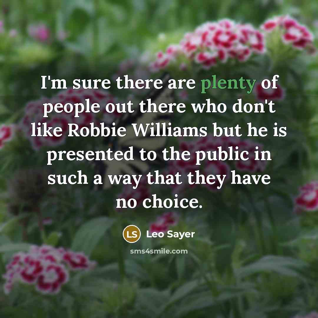 “I'm sure there are plenty of people out there who…” quote by Leo Sayer
