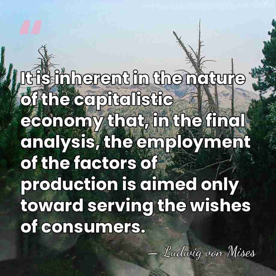 It is inherent in the nature of the capitalistic economy that, in&hellip; - Ludwig von Mises