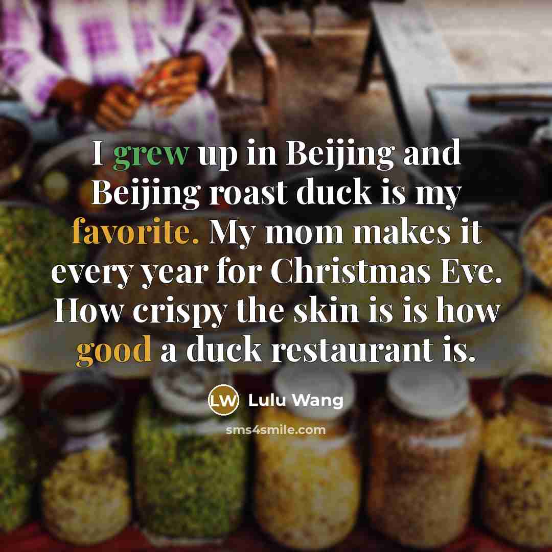 “I grew up in Beijing and Beijing roast duck is…” quote by Lulu Wang