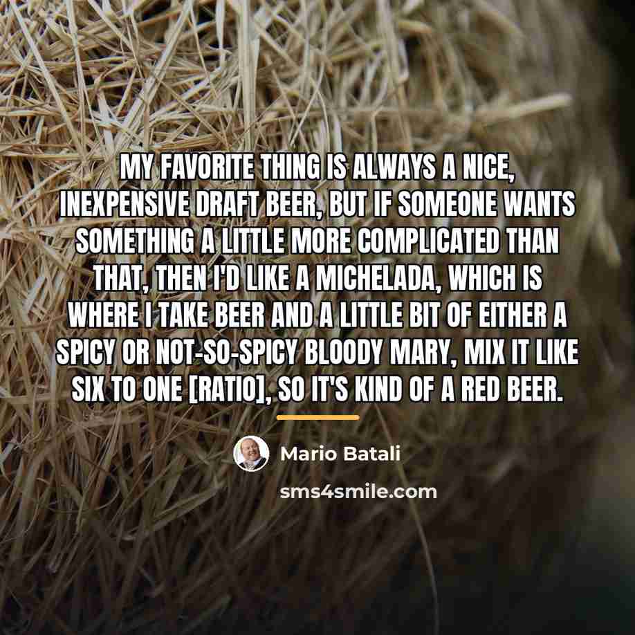 “My favorite thing is always a nice, inexpensive draft beer,…” quote by Mario Batali