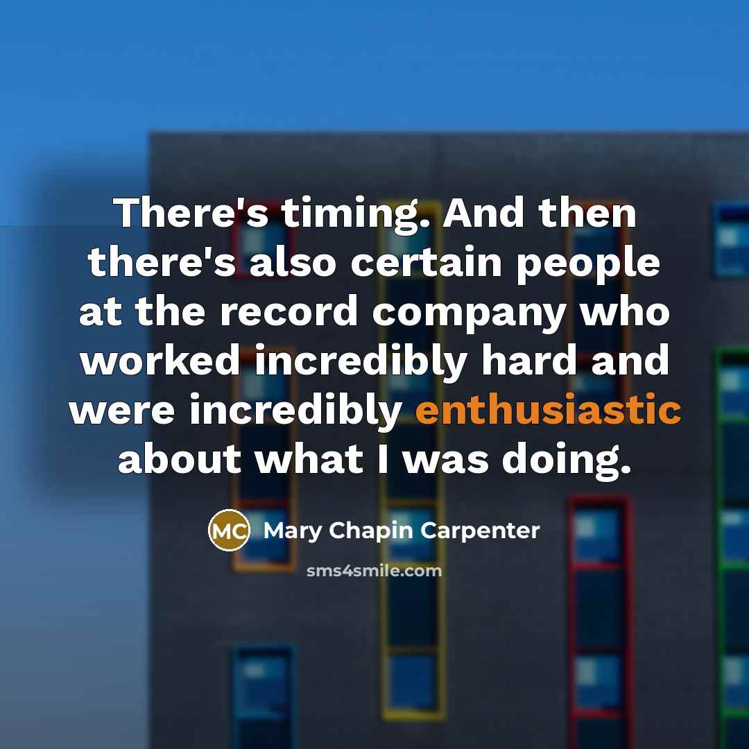 “There's timing. And then there's also certain people at the…” quote by Mary Chapin Carpenter