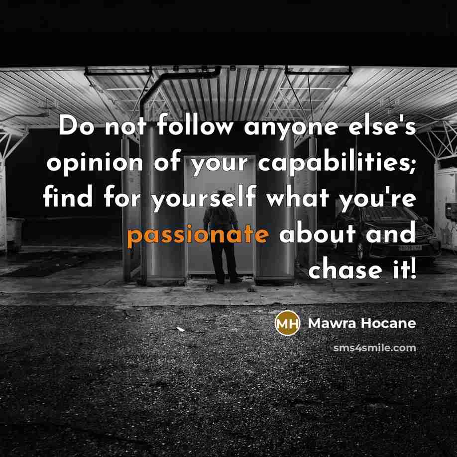 “Do not follow anyone else's opinion of your capabilities; find…” quote by Mawra Hocane