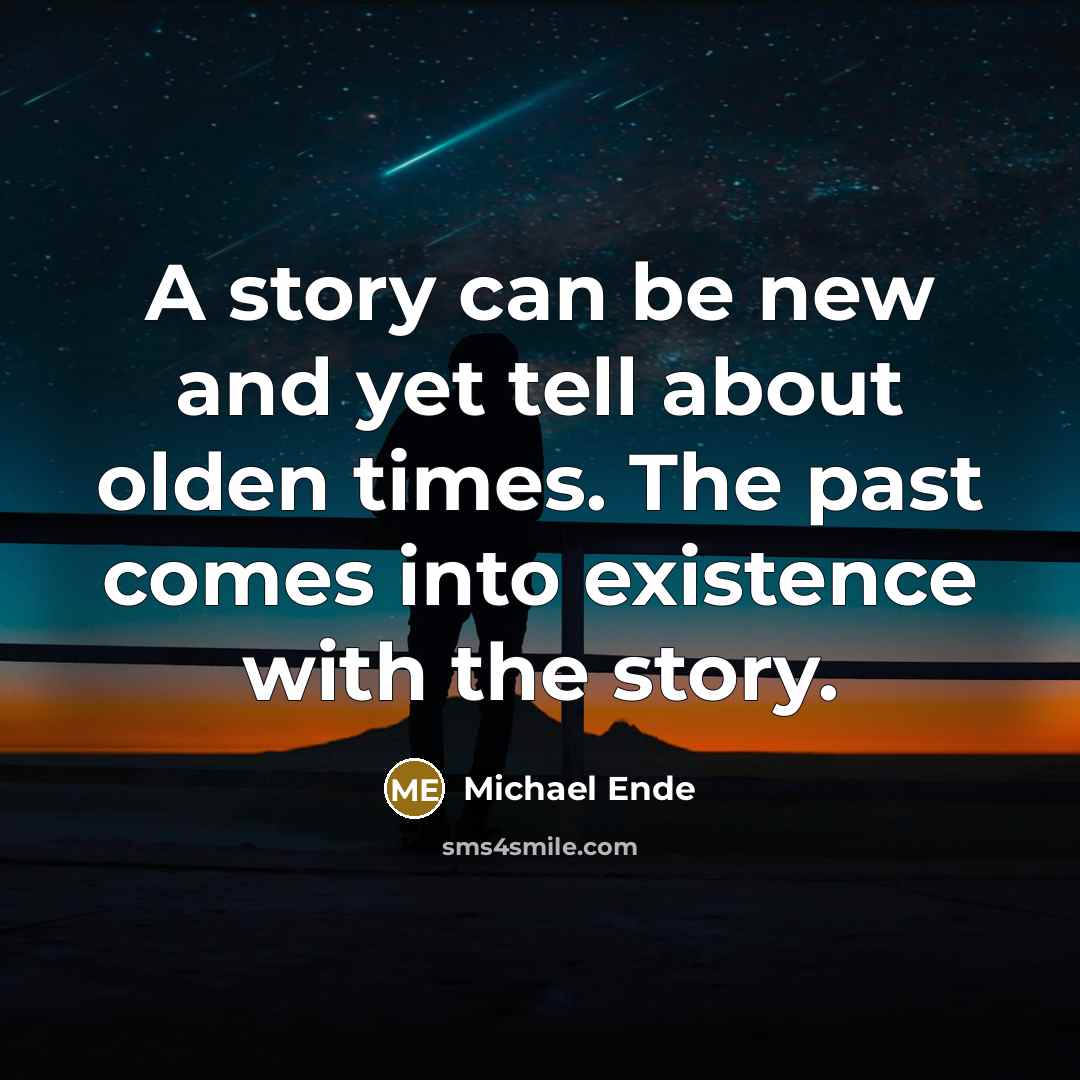 “A story can be new and yet tell about olden…” quote by Michael Ende