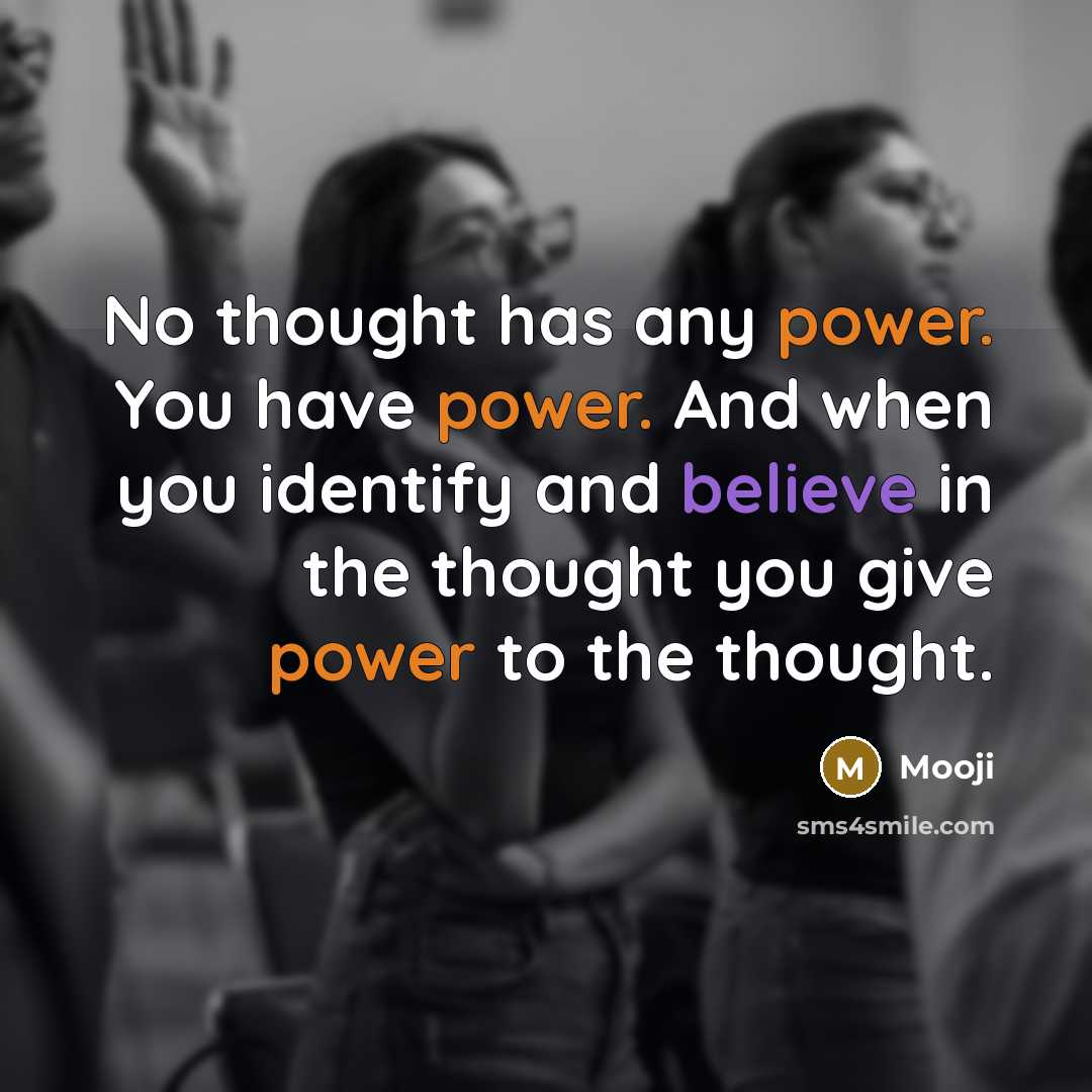 “No thought has any power. You have power. And when…” quote by Mooji