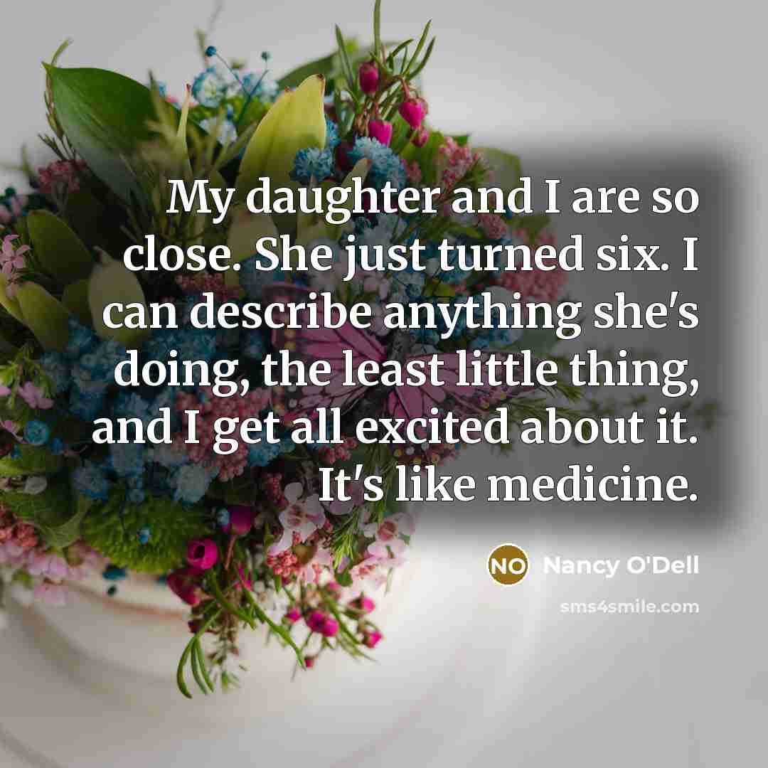 “My daughter and I are so close. She just turned…” quote by Nancy O'Dell