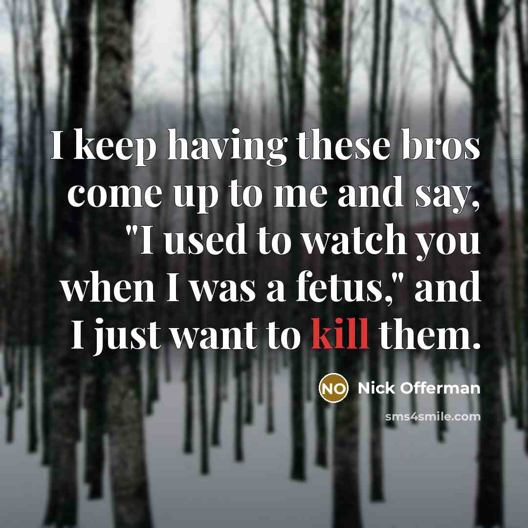 “I keep having these bros come up to me and…” quote by Nick Offerman