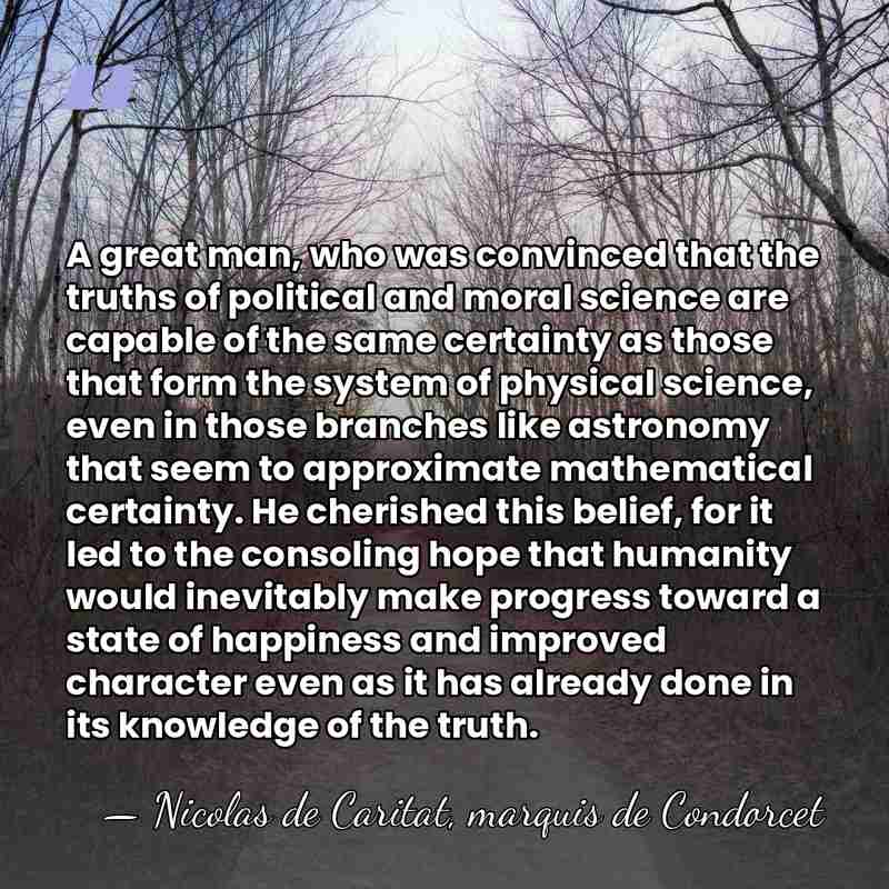 A great man, who was convinced that the truths of political and&hellip; - Nicolas de Caritat, marquis de Condorcet