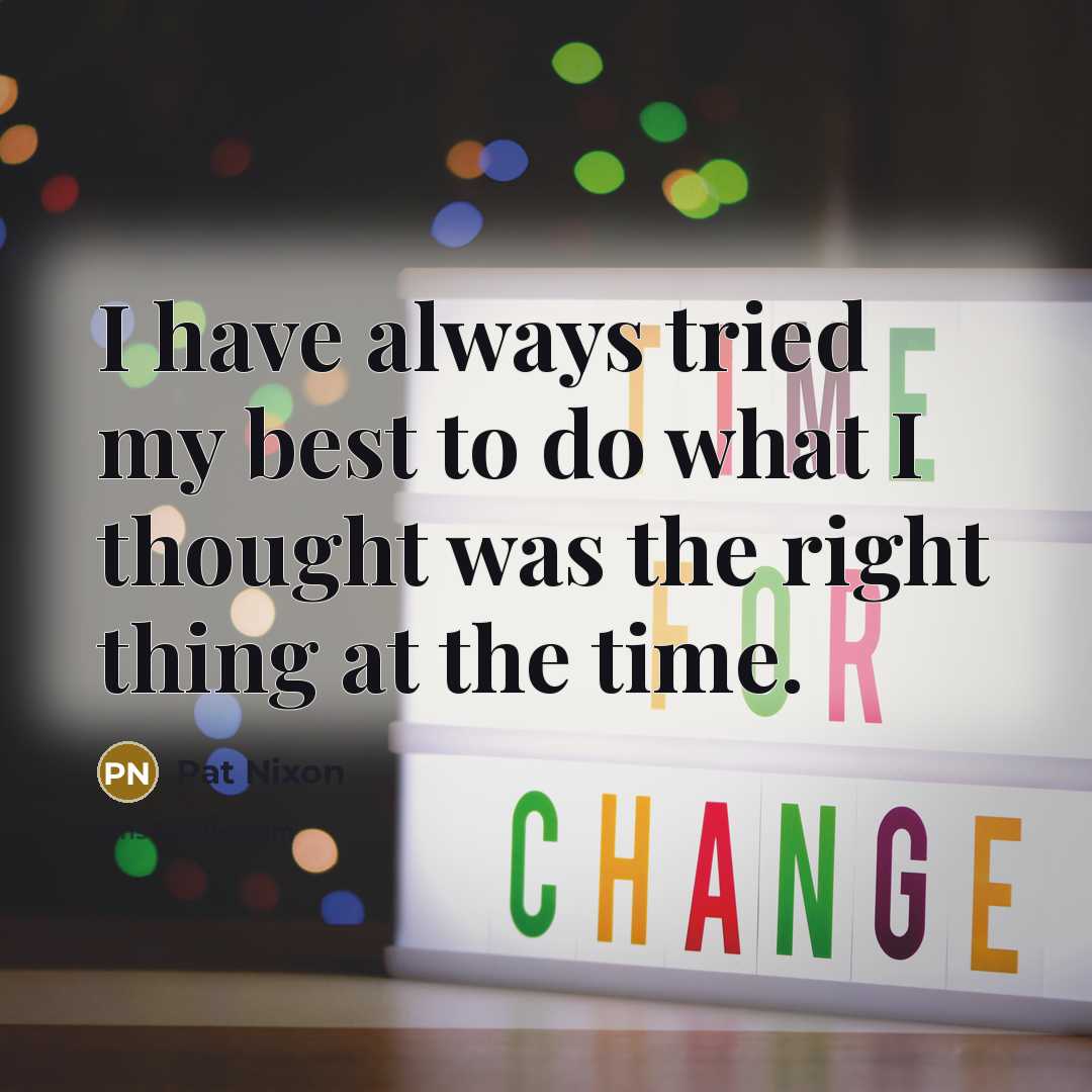 “I have always tried my best to do what I…” quote by Pat Nixon