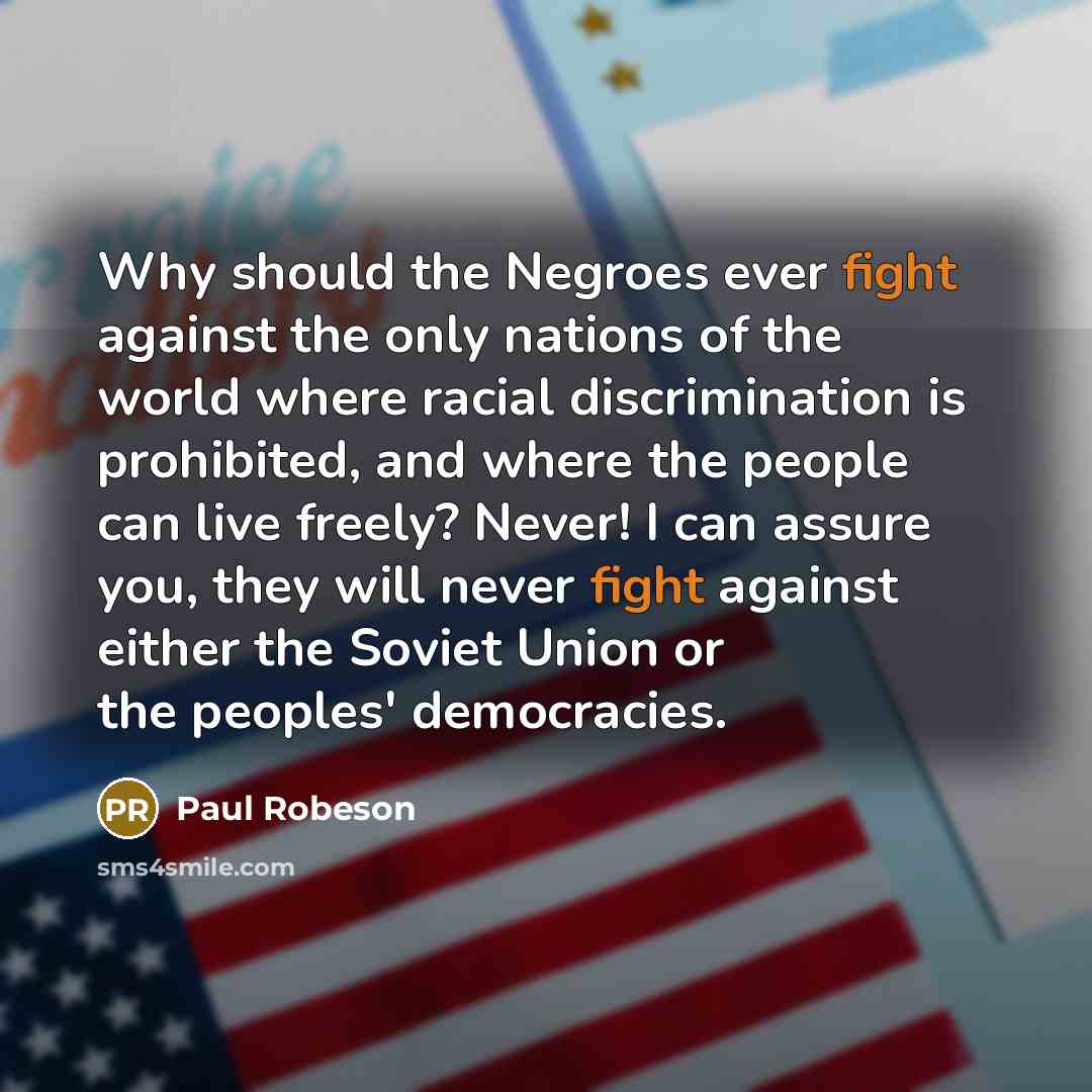 “Why should the Negroes ever fight against the only nations…” quote by Paul Robeson